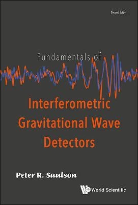 Fundamentals Of Interferometric Gravitational Wave Detectors - Peter R Saulson