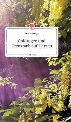 Goldregen und Feenstaub auf Herzen. Life is a Story - story.one - Barbara O'Dwyer