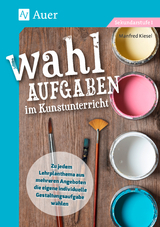 Wahlaufgaben im Kunstunterricht Kl. 5-7 - Manfred Kiesel