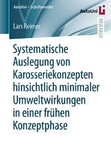 Systematische Auslegung von Karosseriekonzepten hinsichtlich minimaler Umweltwirkungen in einer frühen Konzeptphase - Lars Reimer