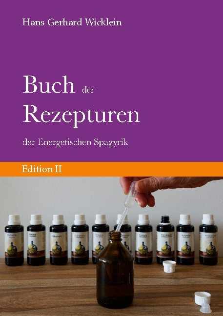 Buch der Rezepturen der Energetischen Spagyrik - Hans Gerhard Wicklein