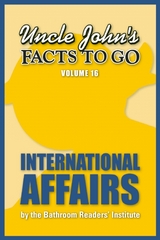 Uncle John's Facts to Go: International Affairs -  Bathroom Readers' Institute