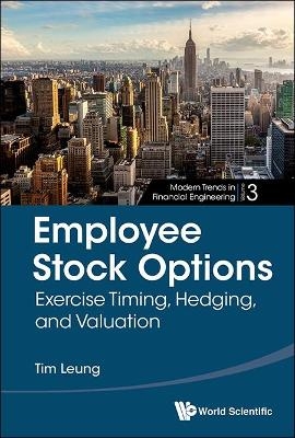 Employee Stock Options: Exercise Timing, Hedging, And Valuation - Tim Siu-Tang Leung