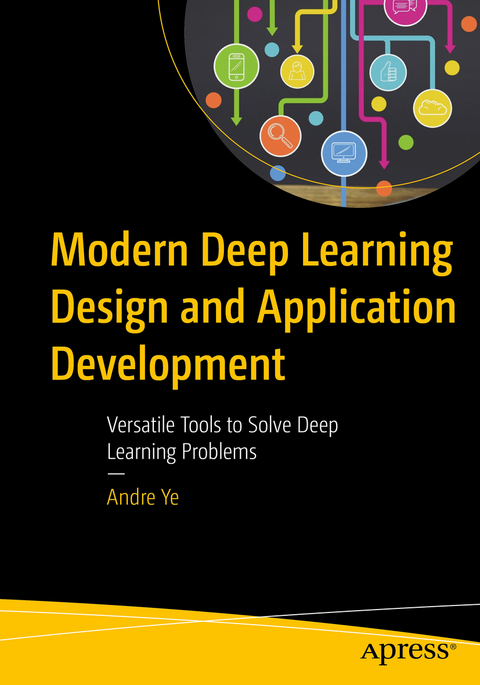 Modern Deep Learning Design and Application Development - Andre Ye