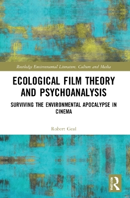 Ecological Film Theory and Psychoanalysis - Robert Geal