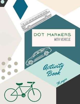 Vehicle Dot Markers Activity Book - Ananda Store