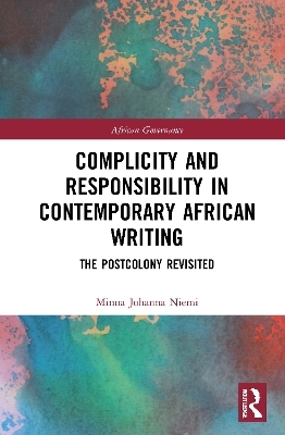 Complicity and Responsibility in Contemporary African Writing - Minna Johanna Niemi