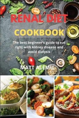 Renal Diet Cookbook - Matt Alemu