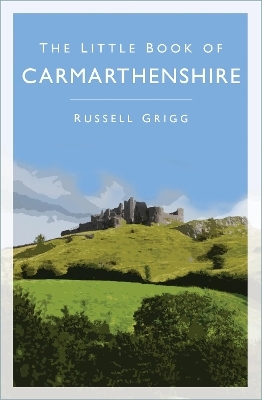 The Little Book of Carmarthenshire - Dr Russell Grigg