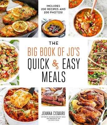 The Big Book of Jo's Quick and Easy Meals—Includes 200 recipes and 200 photos! - Joanna Cismaru