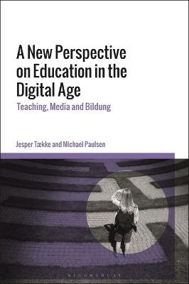 A New Perspective on Education in the Digital Age - Dr Jesper Tække, Dr Michael Paulsen