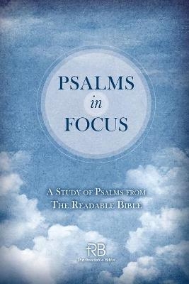 Psalms in Focus: A Study of the Psalms from the Readable Bible