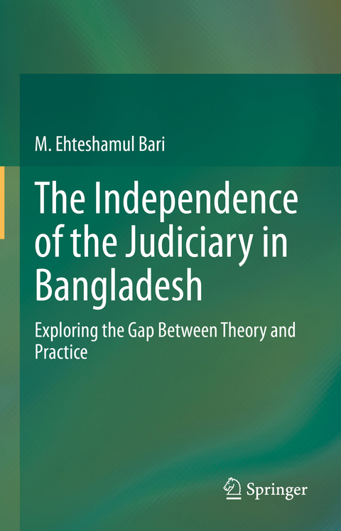 The Independence of the Judiciary in Bangladesh - M. Ehteshamul Bari