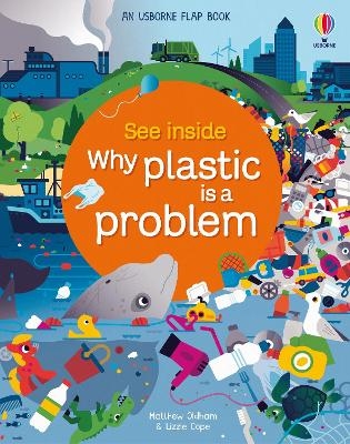 See Inside Why Plastic is a Problem - Matthew Oldham, Lizzie Cope