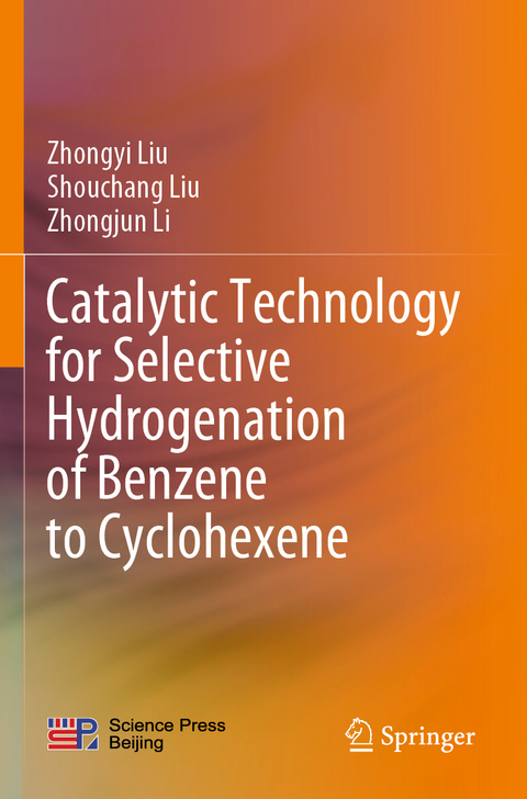 Catalytic Technology for Selective Hydrogenation of Benzene to Cyclohexene - Zhongyi Liu, Shouchang Liu, Zhongjun Li