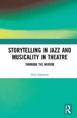 Storytelling in Jazz and Musicality in Theatre - Sven Bjerstedt