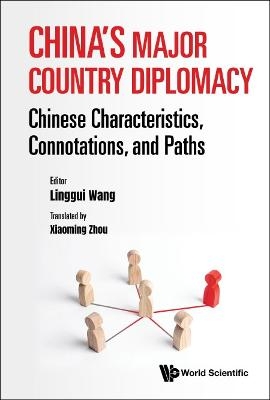 China's Major Country Diplomacy: Chinese Characteristics, Connotations, And Paths - 