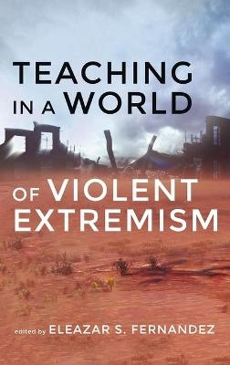 Teaching in a World of Violent Extremism - 