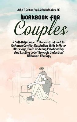 Workbook For Couples -  John T Collins Psyd,  Rachel Collins MD