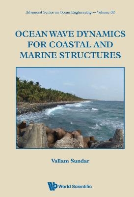 Ocean Wave Dynamics For Coastal And Marine Structures - Vallam Sundar