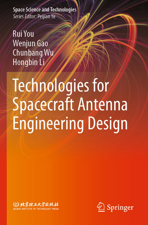 Technologies for Spacecraft Antenna Engineering Design - Rui You, Wenjun Gao, Chunbang Wu, Hongbin Li