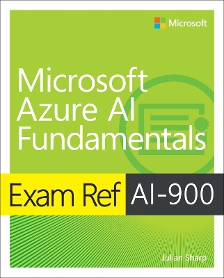 Exam Ref AI-900 Microsoft Azure AI Fundamentals - Julian Sharp