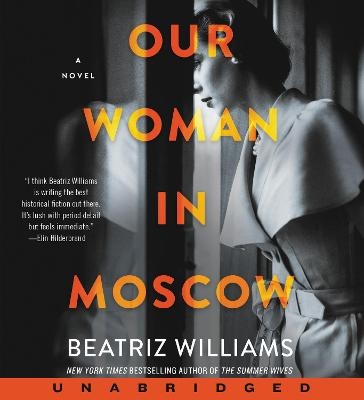 Our Woman In Moscow [Unabridged CD] - Beatriz Williams