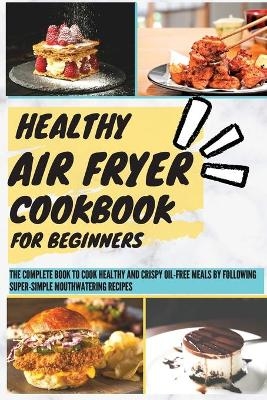 Healthy Air Fryer Cookbook For Beginners - Kim Richards