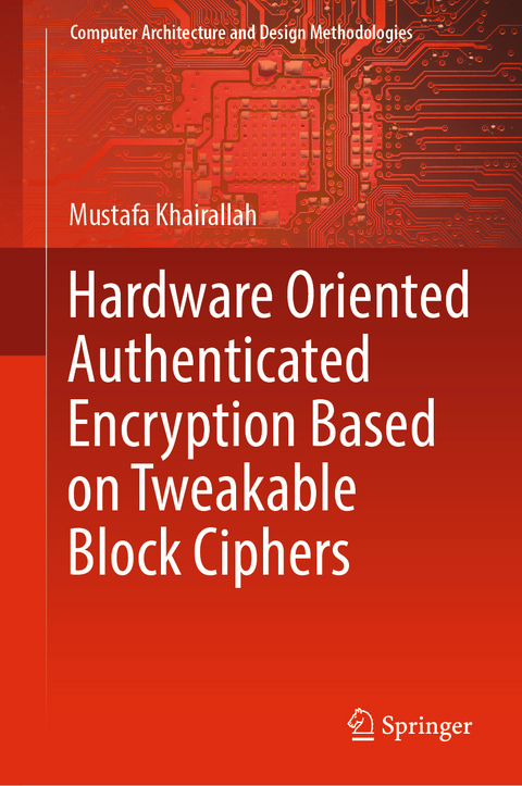 Hardware Oriented Authenticated Encryption Based on Tweakable Block Ciphers - Mustafa Khairallah