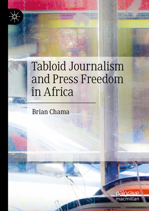 Tabloid Journalism and Press Freedom in Africa - Brian Chama