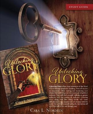 Unlocking GLORY Study Guide - Cara L Nordeen