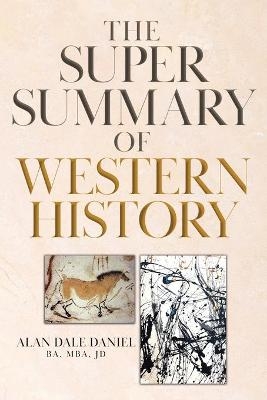 The Super Summary of Western History - Alan Dale Daniel