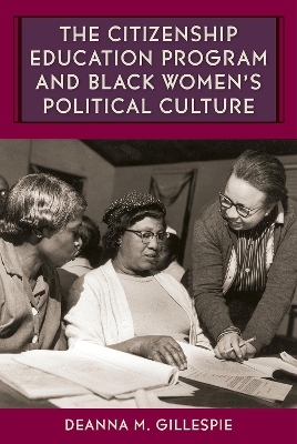 The Citizenship Education Program and Black Women's Political Culture - Deanna M. Gillespie