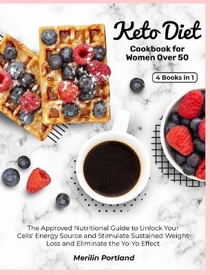 Keto Diet Cookbook for Women Over 50 - Merilin Portland