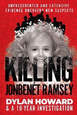 Killing JonBenét Ramsey - Dylan Howard