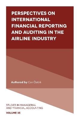 Perspectives on International Financial Reporting and Auditing in the Airline Industry - Can Öztürk