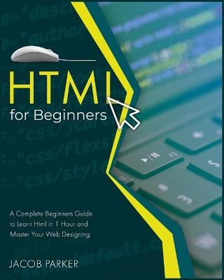 HTML For Beginners - Jacob Parker