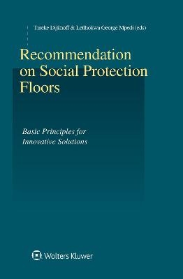 Recommendation on Social Protection Floors - Tineke Dijkhoff, George Letlhokwa Mpedi