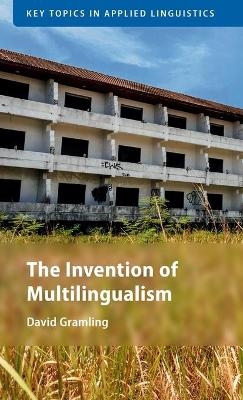 The Invention of Multilingualism - David Gramling