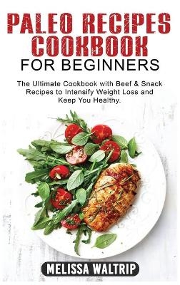 Paleo Recipes Cookbook for Beginners - Melissa Waltrip