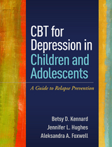 CBT for Depression in Children and Adolescents - Betsy D. Kennard, Jennifer L. Hughes, Aleksandra A. Foxwell