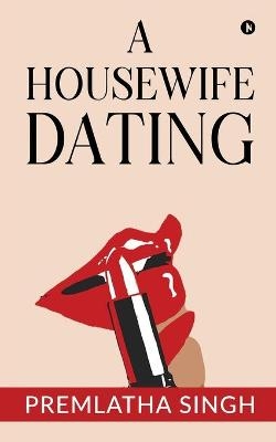 A Housewife Dating -  Premlatha Singh