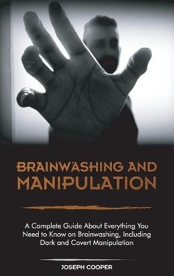 Brainwashing and Manipulation -  Joseph Cooper