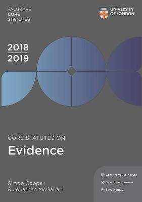 Core Statutes on Evidence 2018-19 - Simon Cooper, Jonathan McGahan