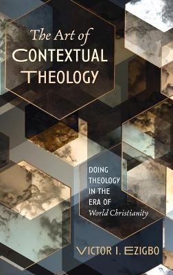 The Art of Contextual Theology - Victor I Ezigbo