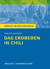 Das Erdbeben in Chili von Heinrich von Kleist. Textanalyse und Interpretation mit ausführlicher Inhaltsangabe und Abituraufgaben mit Lösungen. - Heinrich Von Kleist