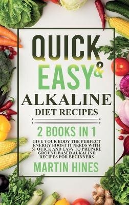 Quick And Easy Alkaline Diet Recipes - Martin Hines