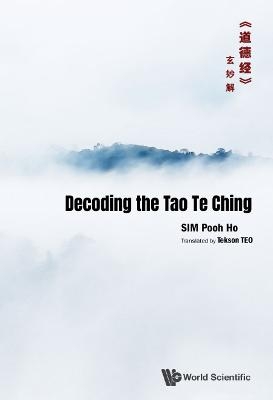 Decoding The Tao Te Ching???????? - Pooh Ho Sim