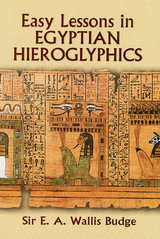 Easy Lessons in Egyptian Hieroglyphics -  E. A. Wallis Budge