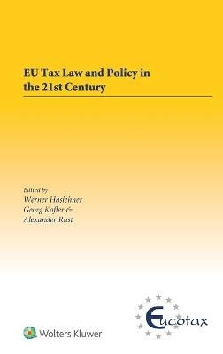 EU Tax Law and Policy in the 21st Century - Werner Haslehner, Georg Kofler